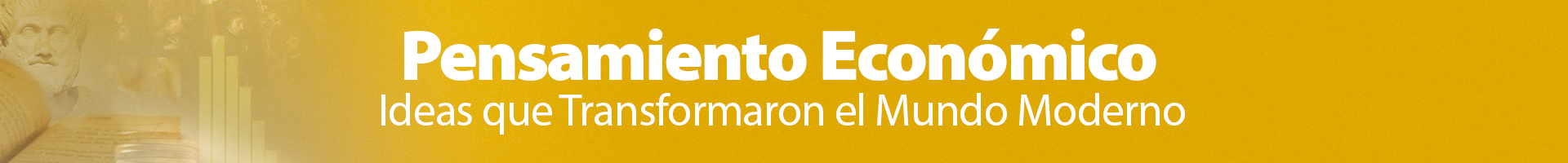 asset-v1_Economia+Historia_del_Pensamiento_Economico+Online+type@asset+block@1920x200_Historia_del_Pensamiento_Economico